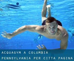 Acquagym a Columbia Pennsylvania per città - pagina 1