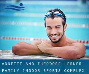 Annette and Theodore Lerner Family Indoor Sports Complex