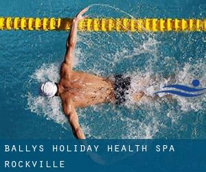 Bally's Holiday Health Spa - Rockville