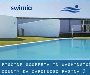 Piscine Scoperta in Washington County da Capoluogo - pagina 2