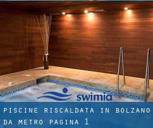 Piscine Riscaldata in Bolzano da Metro - pagina 1