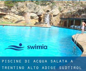 Piscine Di Acqua salata a Trentino - Alto Adige / Südtirol