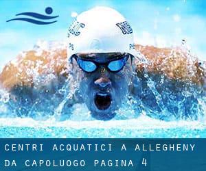 Centri acquatici a Allegheny da Capoluogo - pagina 4