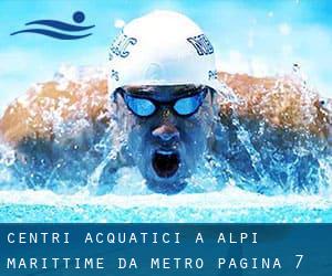 Centri acquatici a Alpi Marittime da Metro - pagina 7