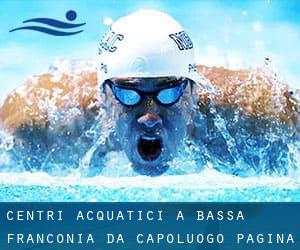 Centri acquatici a Bassa Franconia da Capoluogo - pagina 1