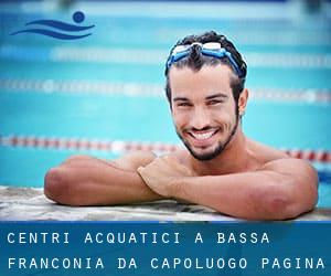 Centri acquatici a Bassa Franconia da Capoluogo - pagina 11