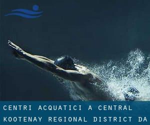 Centri acquatici a Central Kootenay Regional District da Capoluogo - pagina 1