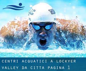 Centri acquatici a Lockyer Valley da Città - pagina 1