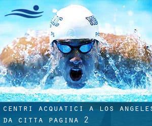 Centri acquatici a Los Angeles da Città - pagina 2