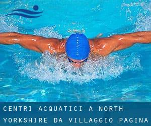 Centri acquatici a North Yorkshire da Villaggio - pagina 1