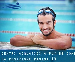 Centri acquatici a Puy-de-Dôme da Posizione - pagina 19