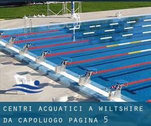 Centri acquatici a Wiltshire da Capoluogo - pagina 5