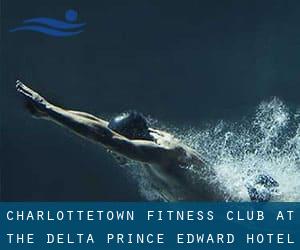 Charlottetown Fitness Club at the Delta Prince Edward Hotel