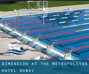 Dimension at the Metropolitan Hotel Dubai