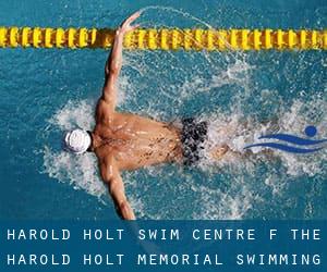 Harold Holt Swim Centre (f. the Harold Holt Memorial Swimming Centre)