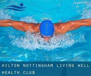 Hilton Nottingham / Living Well Health Club