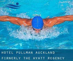 Hotel Pullman Auckland (firnerly the Hyatt Regency Auckland)