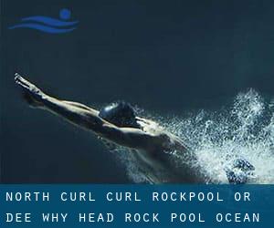 North Curl Curl Rockpool or Dee Why Head Rock Pool (Ocean Enclosure)