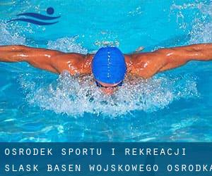 Osrodek Sportu i Rekreacji / Slask-Basen Wojskowego Osrodka