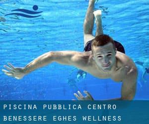 Piscina Pubblica - Centro Benessere / EGHES Wellness Center