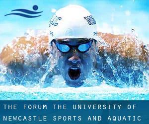 The Forum, the University of Newcastle Sports and Aquatic Centre