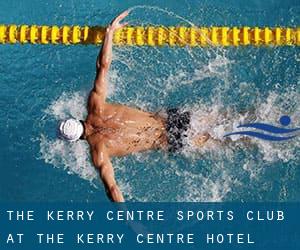 The Kerry Centre Sports Club at the Kerry Centre Hotel