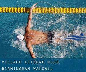 Village Leisure Club - Birmingham Walsall